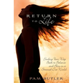Return to Life: Finding Your Way Back to Balance and Bliss in a Stressed-Out World
