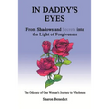 In Daddy's Eyes: From Shadows and Secrets Into the Light of Forgiveness