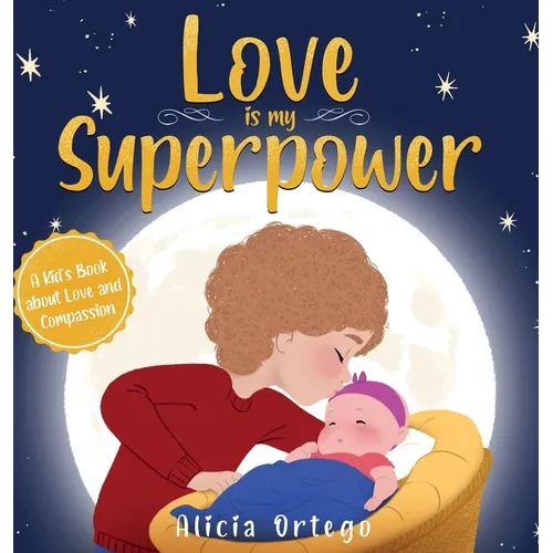 Love is My Superpower: A Kid's Book About Love and Compassion
