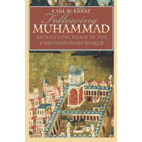 Following Muhammad: Rethinking Islam in the Contemporary World