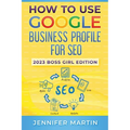 How To Use Google Business Profile For SEO: 2023 Boss Girl Edition