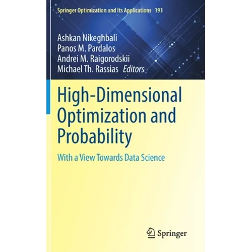 High-Dimensional Optimization and Probability: With a View Towards Data Science