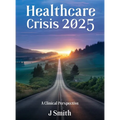Healthcare Crisis 2025: A Clinical Perspective