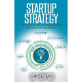 Startup Strategy: The Art of The Start for Solopreneurs, Even if You Already Started