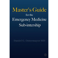 Master's Guide for the Emergency Medicine Sub-Internship