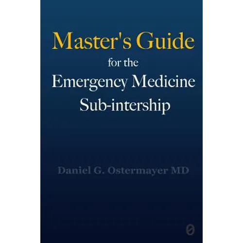 Master's Guide for the Emergency Medicine Sub-Internship