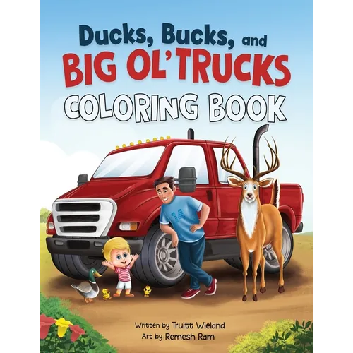 Ducks, Bucks, and Big Ol' Trucks: Coloring Book