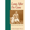 Long After I'm Gone: A Father-Daughter Memoir
