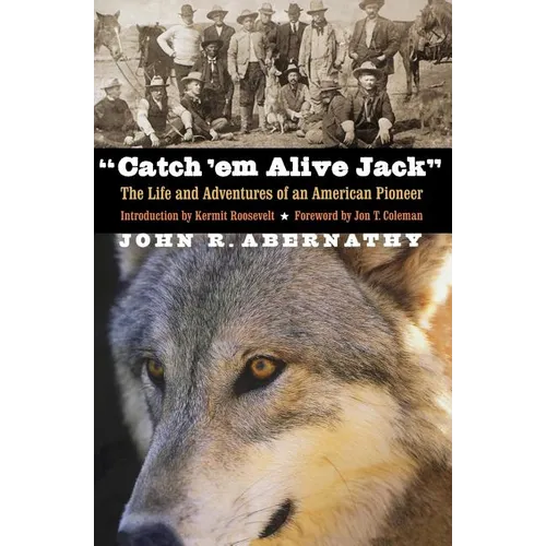 Catch 'em Alive Jack: The Life and Adventures of an American Pioneer