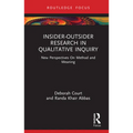Insider-Outsider Research in Qualitative Inquiry: New Perspectives on Method and Meaning