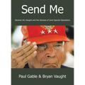 Send Me: General Jim Vaught and the Genesis of Joint Special Operations