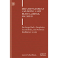 The Cryptocurrency and Digital Asset Fraud Casebook, Volume III: Exchange Hacks, Deepfakes, Social Media, and Artificial Intelligence Scams