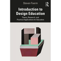 Introduction to Design Education: Theory, Research, and Practical Applications for Educators