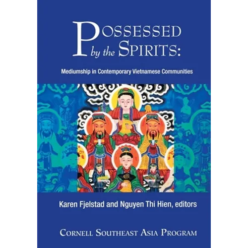 Possessed by the Spirits: Mediumship in Contemporary Vietnamese Communities