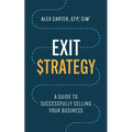 Exit Strategy: A Guide to Successfully Selling Your Business