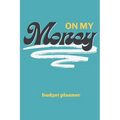 On My Money Budget Planner: Monthly Weekly Daily Expense Tracker for Paying Down Debt, Bills, and Growing Your Savings