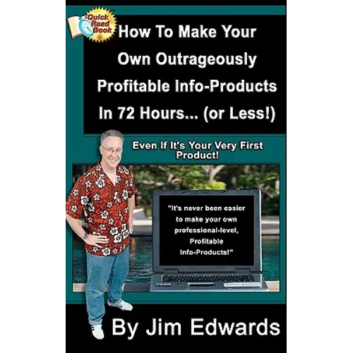 How To Make Your Own Outrageously Profitable Info-Products In 72 Hours... (or Less!)