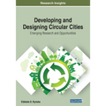 Developing and Designing Circular Cities: Emerging Research and Opportunities