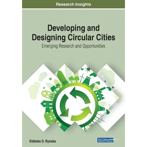 Developing and Designing Circular Cities: Emerging Research and Opportunities