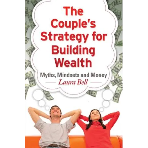 The Couple's Strategy for Building Wealth: Myths, Mindsets and Money