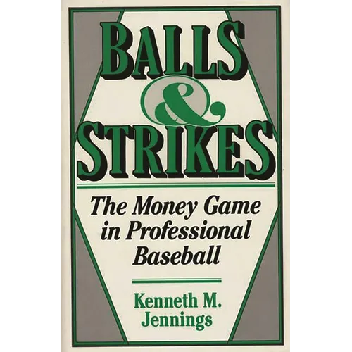 Balls and Strikes: The Money Game in Professional Baseball
