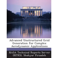 Advanced Unstructured Grid Generation for Complex Aerodynamic Applications