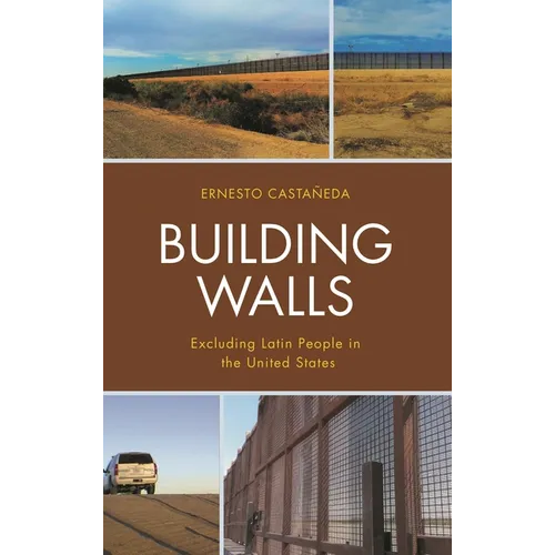 Building Walls: Excluding Latin People in the United States