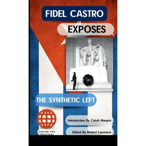 Fidel Castro Exposes The Synthetic Left