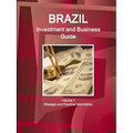 Brazil Investment and Business Guide Volume 1 Strategic and Practical Information