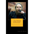 "The American Empire Should Be Destroyed": Alexander Dugin and the Perils of Immanentized Eschatology