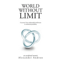 World Without Limit: A Journey from Unbounded Misfortune to Unlimited Possibility