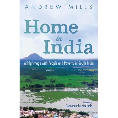 Home in India: A Pilgrimage with People and Poverty in South India