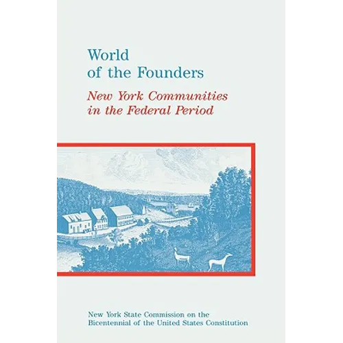 World of the Founders: New York Communities in the Federal Period