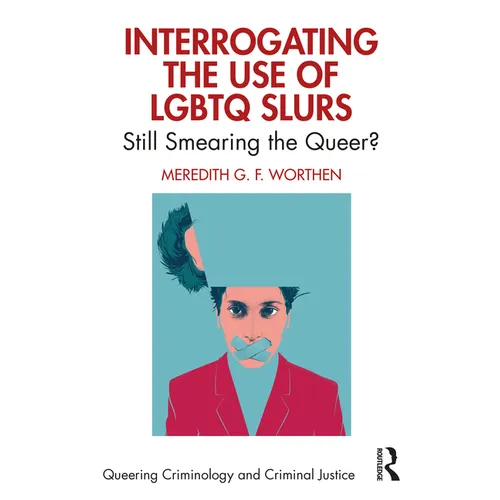 Interrogating the Use of LGBTQ Slurs: Still Smearing the Queer?