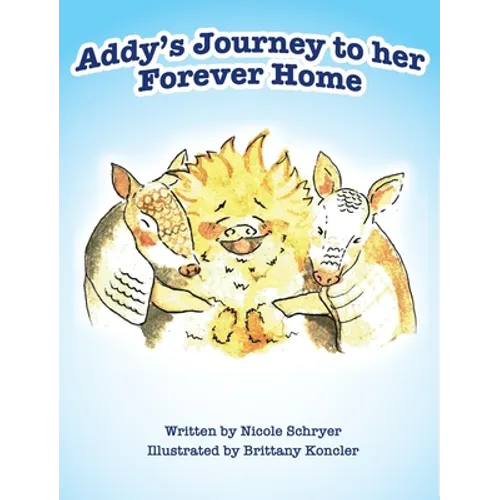 Addy's Journey to her Forever Home (Mom's Choice Award Winner)