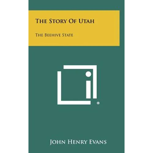 The Story Of Utah: The Beehive State