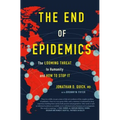 The End of Epidemics: The Looming Threat to Humanity and How to Stop It