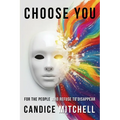 Choose You: For the People Who Refuse to Disappear