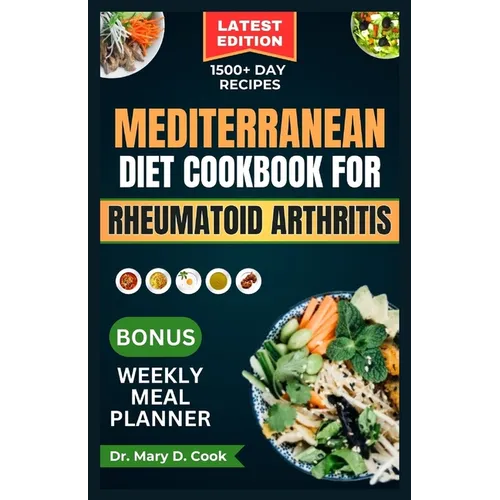 Mediterranean Diet Cookbook for Rheumatoid Arthritis: 30 Essential anti-inflammatory recipes to fight arthritis, fatigue, and inflammation