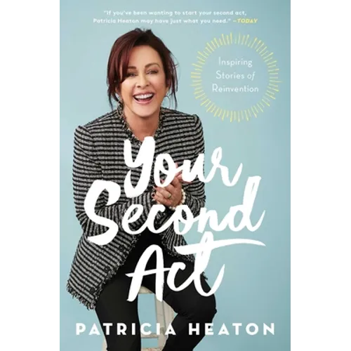 Your Second ACT: Inspiring Stories of Reinvention