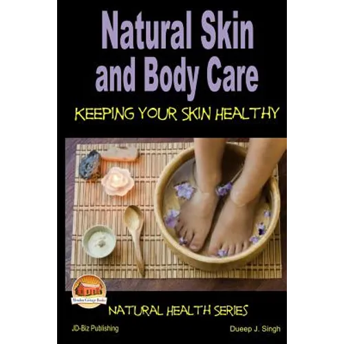 Natural Skin and Body Care - Keeping Your Skin Healthy