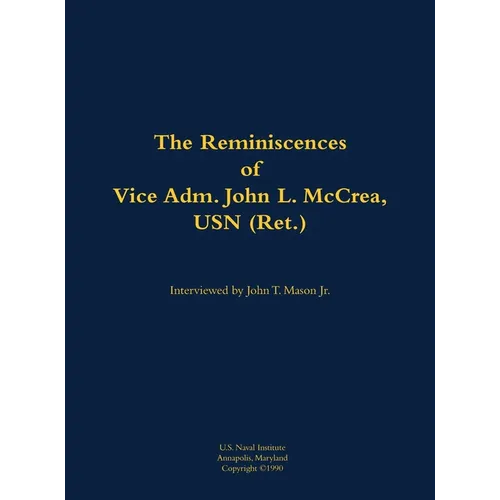 The Reminiscences of Vice Adm. John L. McCrea, USN (Ret.): 1891-1990