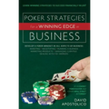 Poker Strategies for a Winning Edge in Business: Develop a Poker Mind-Set in All Aspects of Business: Investing, Negotiating, Running a Business, Mark