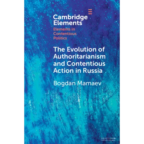 The Evolution of Authoritarianism and Contentious Action in Russia