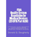 FDA Quality System Regulation for Medical Devices (21 CFR Part 820): A Practitioner's Guide to Management Controls (sections 820.20 Management Respons