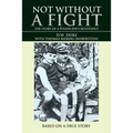 Not without a Fight: The Story of a Polish Jew's Resistance