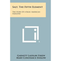 Salt, the Fifth Element: The Story of a Basic American Industry