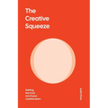 The Creative Squeeze: Getting the Most Out of Your Creative Team