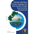 Pakistan's Maritime Frontier: Breaking Free from the IMF Through Blue Economy Development
