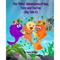 The 'Fishy' Adventures of Gus, Toby and TooToo: Big Tale 4 (ADVENTURE & EDUCATION CHILDREN'S BOOK SERIES AGES 6-11)
